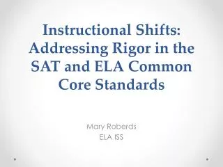 Instructional Shifts: Addressing Rigor in the SAT and ELA Common Core Standards