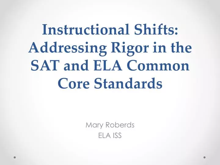 instructional shifts addressing rigor in the sat and ela common core standards