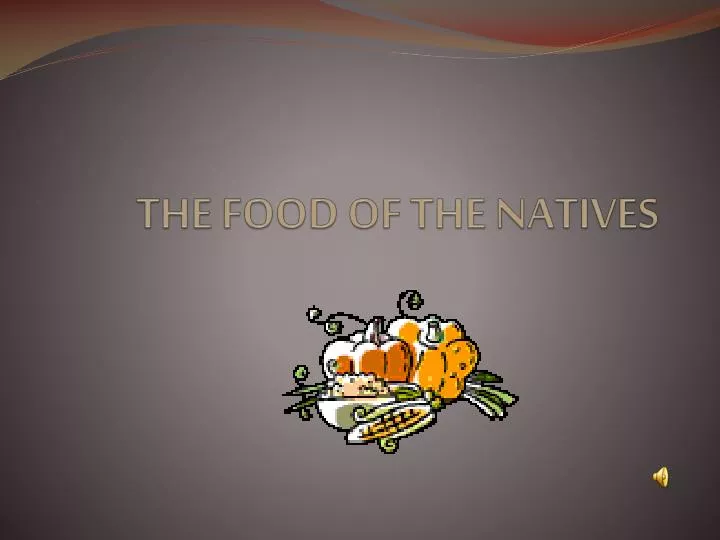 the food of the natives