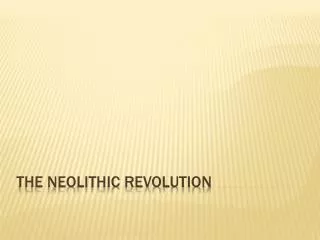 The Neolithic Revolution