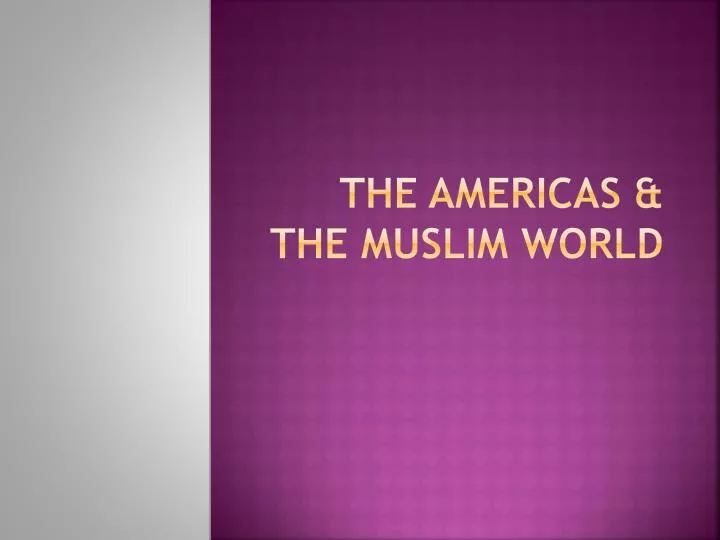 the americas the muslim world