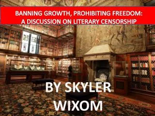 BANNING GROWTH, PROHIBITING FREEDOM: A DISCUSSION ON LITERARY CENSORSHIP