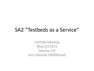 SA2 “ Testbeds as a Service”