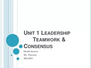Unit 1 Leadership 	Teamwork &amp; Consensus