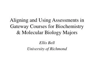 Aligning and Using Assessments in Gateway Courses for Biochemistry &amp; Molecular Biology Majors