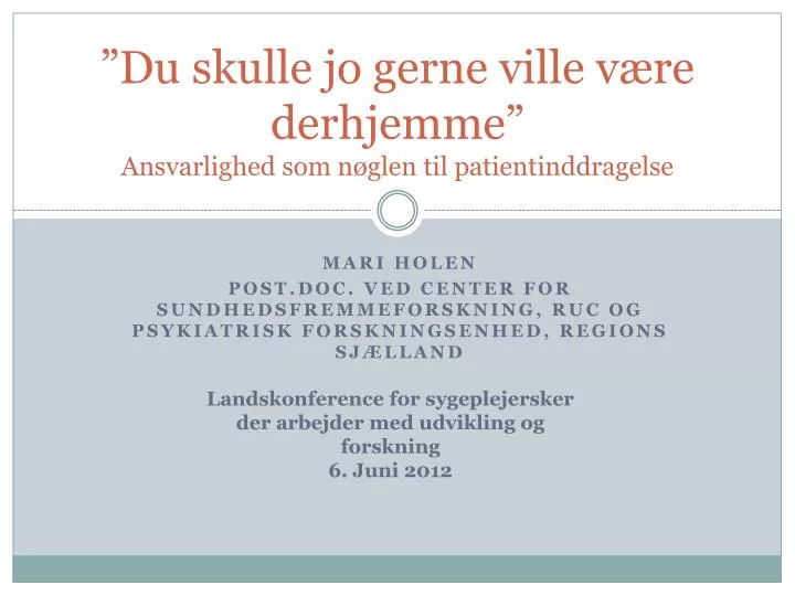 du skulle jo gerne ville v re derhjemme ansvarlighed som n glen til patientinddragelse