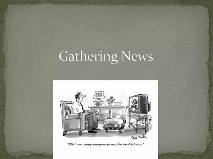 gathering news