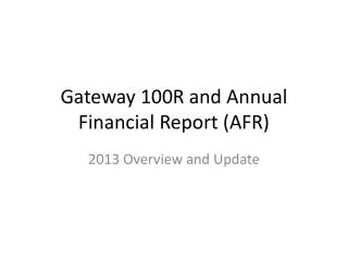 Gateway 100R and Annual Financial Report (AFR)