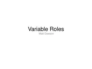 Variable Roles