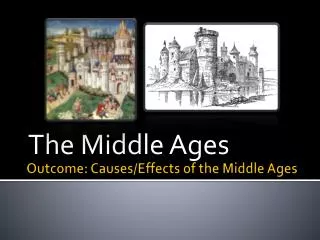 Outcome: Causes/Effects of the Middle Ages