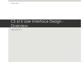 CS 615 User Interface Design - Overview