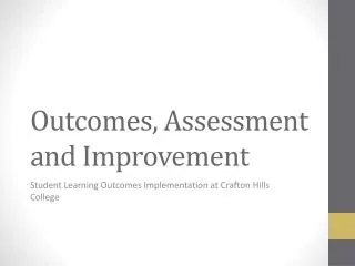 Outcomes, Assessment and Improvement