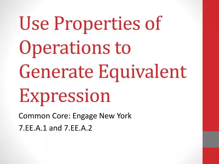 use properties of operations to generate equivalent expression