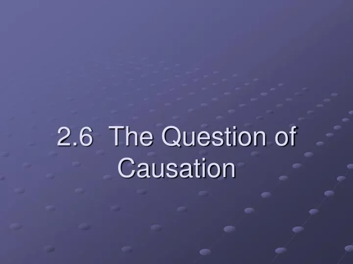 2 6 the question of causation