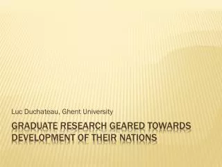 Graduate research geared towards development of their nations