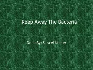 Keep Away The Bacteria