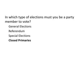 In which type of elections must you be a party member to vote? General Elections Referendum