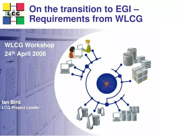 on the transition to egi requirements from wlcg