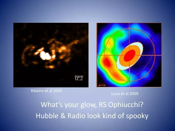what s your glow rs ophiucchi hubble radio look kind of spooky
