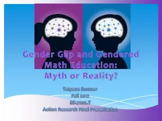 Gender Gap and Gendered Math Education: Myth or Reality?