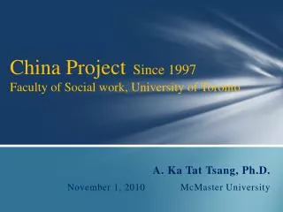 China Project Since 1997 Faculty of Social work, University of Toronto