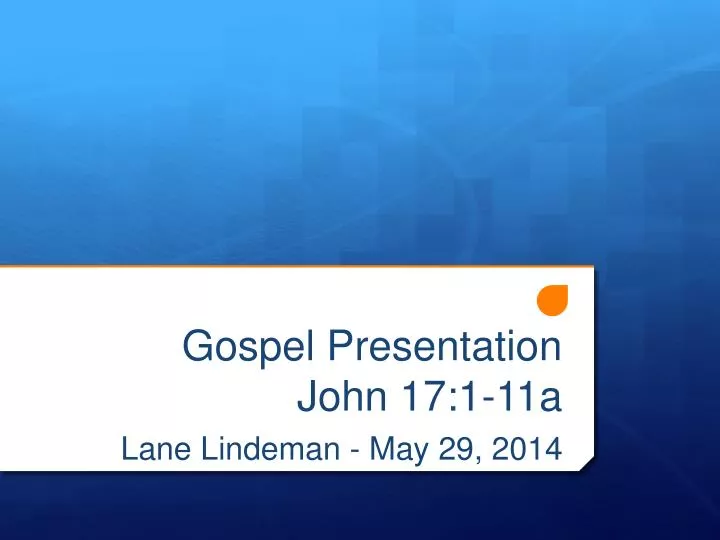 gospel presentation john 17 1 11a