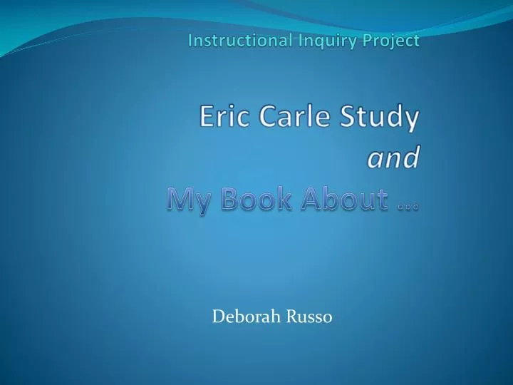 instructional inquiry project eric carle study and my book about