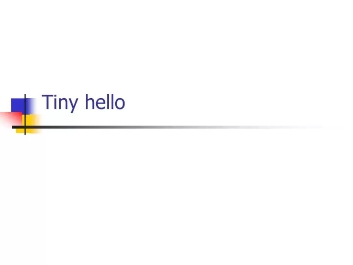 tiny hello