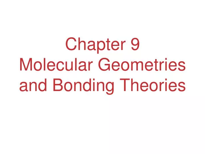 chapter 9 molecular geometries and bonding theories