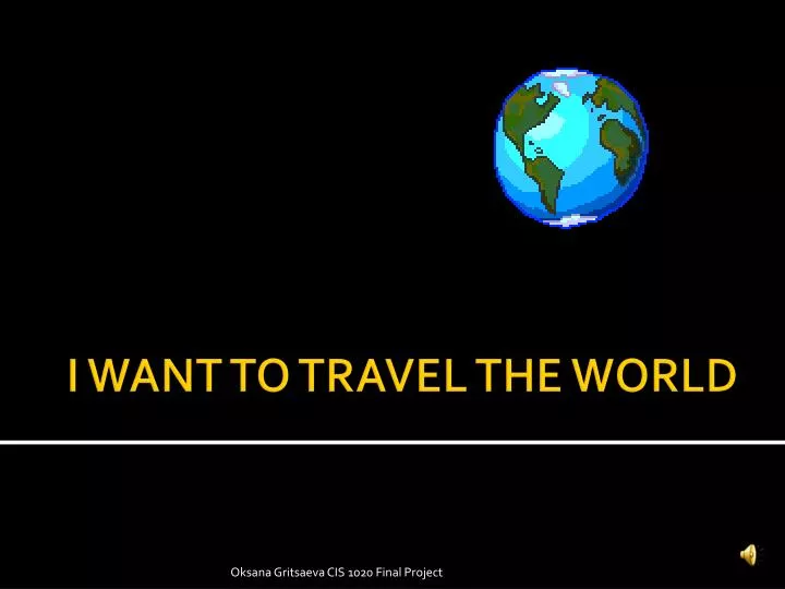 i want to travel the world
