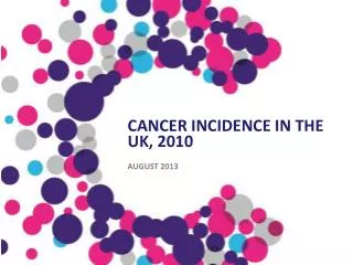 Cancer Incidence in the UK, 2010