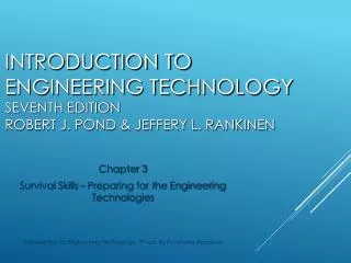 Introduction to Engineering Technology Seventh Edition Robert J. Pond &amp; Jeffery L. Rankinen