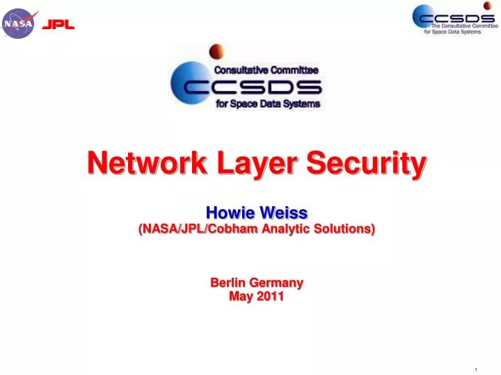 network layer security howie weiss nasa jpl cobham analytic solutions berlin germany may 2011