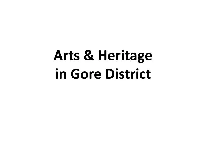 arts heritage in gore district