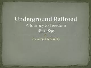 Underground Railroad A Journey to Freedom 1810-1850