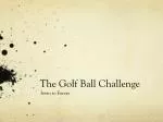 The Golf Ball Challenge - slide 1
