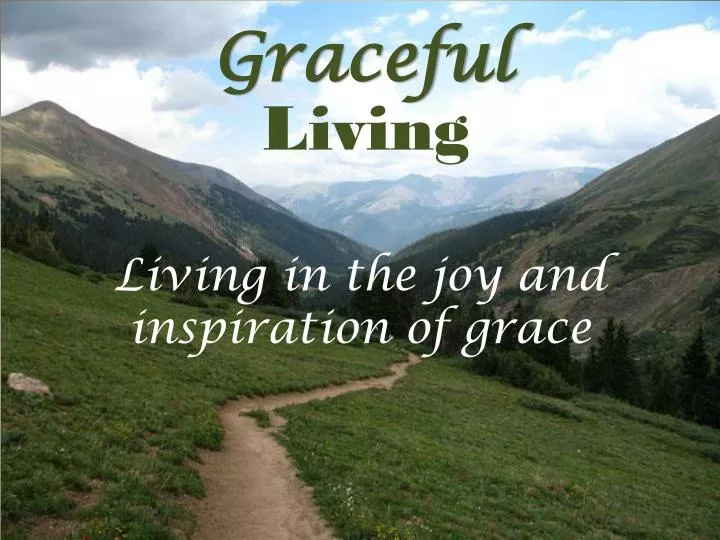 living in the joy and inspiration of grace