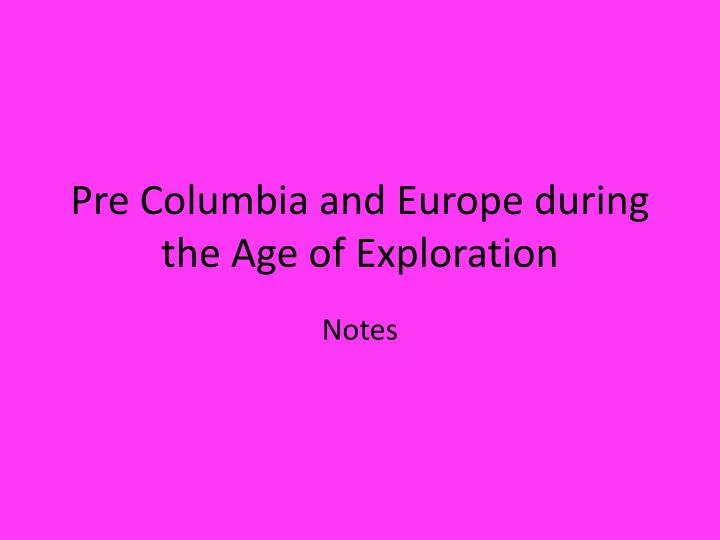 pre columbia and europe during the age of exploration