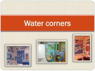 Water corners
