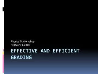Effective and Efficient Grading