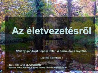 Az életvezetésről Néhány gondolat Popper Péter: A belső utak könyvéből Lapozás kattintásra !