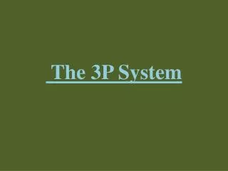 The 3P System