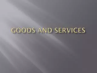 Goods and Services