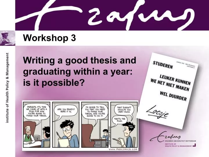 workshop 3 writing a good thesis and graduating within a year is it possible