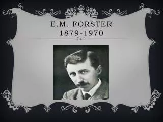 E.M. Forster 1879-1970