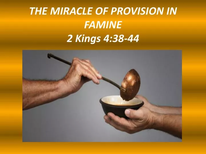 the miracle of provision in famine 2 kings 4 38 44