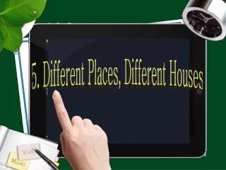 5. Different Places, Different Houses