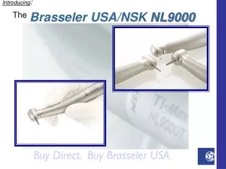 Introducing : The Brasseler USA/NSK NL9000