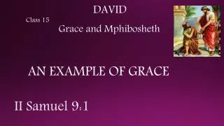 DAVID Class 15 Grace and Mphibosheth