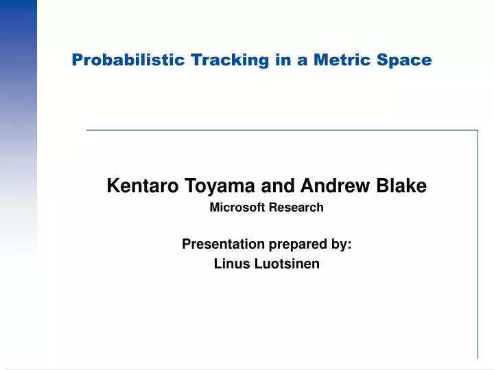 kentaro toyama and andrew blake microsoft research presentation prepared by linus luotsinen